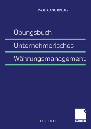 ISBN 9783409115155: Übungsbuch Unternehmerisches Währungsmanagement