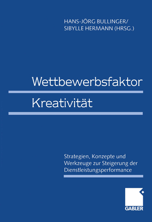 ISBN 9783409115650: Wettbewerbsfaktor Kreativität – Strategien, Konzepte und Werkzeuge zur Steigerung der Dienstleistungsperformance