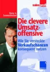 ISBN 9783409115919: Die clevere Umsatzoffensive. Wie Sie Verkaufschancen konsequent nutzen.: Wie Sie versteckte Verkaufschancen konsequent nutzen