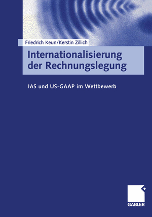 ISBN 9783409116558: Internationalisierung der Rechnungslegung - IAS und US-GAAP im Wettbewerb