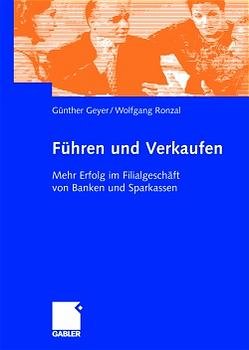 ISBN 9783409118927: Führen und Verkaufen - Mehr Erfolg im Filialgeschäft von Banken und Sparkassen