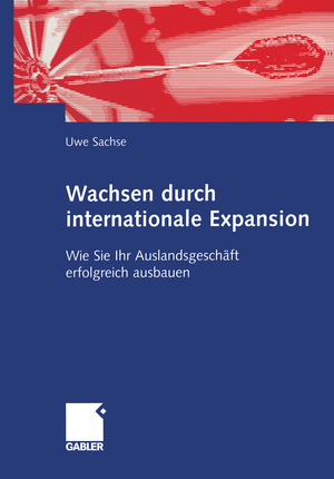 gebrauchtes Buch – Sachse Uwe – Wachsen durch internationale Expansion. Wie Sie Ihr Auslandsgeschäft erfolgreich ausbauen.