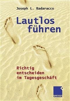 ISBN 9783409120685: Lautlos führen - Richtig entscheiden im Tagesgeschäft