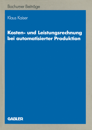 ISBN 9783409121156: Kosten- und Leistungsrechnung bei automatisierter Produktion