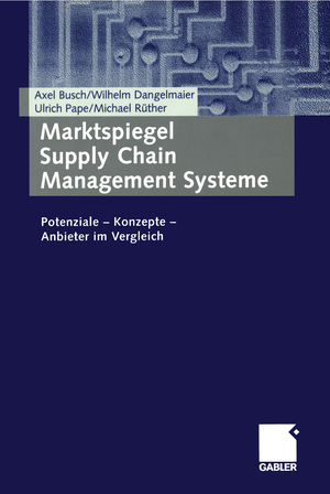 gebrauchtes Buch – Axel Busch Wilhelm Dangelmaier Ulrich Pape Michael Rüther – Marktspiegel Supply Chain Management Systeme - Potenziale - Konzepte - Anbieter im Vergleich von Axel Busch (Autor), Wilhelm Dangelmaier (Autor), Ulrich Pape (Autor), Michael Rüther