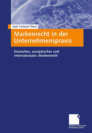 ISBN 9783409125178: Markenrecht in der Unternehmenspraxis - Deutsches, europäisches und internationales Markenrecht