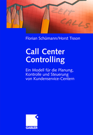 ISBN 9783409126809: Call Center Controlling – Ein Modell für die Planung, Kontrolle und Steuerung von Kundenservice-Centern