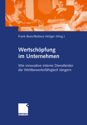 ISBN 9783409127486: Wertschöpfung im Unternehmen - Wie innovative interne Dienstleister die Wettbewerbsfähigkeit steigern