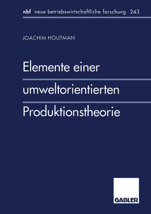 ISBN 9783409128537: Elemente einer umweltorientierten Produktionstheorie