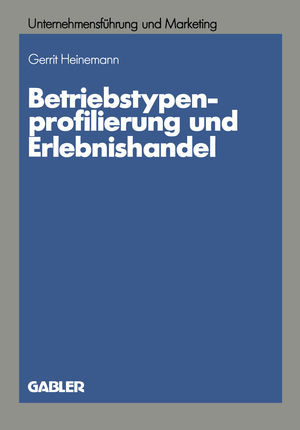 ISBN 9783409133548: Betriebstypenprofilierung und Erlebnishandel - Eine empirische Analyse am Beispiel des textilen Facheinzelhandels