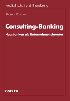 ISBN 9783409137300: Consulting-Banking – Hausbanken als Unternehmensberater