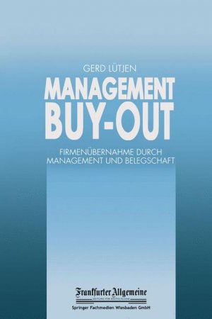 ISBN 9783409137393: Management Buy-out: Firmenübernahme durch Management und Belegschaft (FAZ - Gabler Edition) Lütjen, Gerd