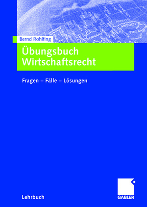 ISBN 9783409142557: Übungsbuch Wirtschaftsrecht – Fragen - Fälle - Lösungen