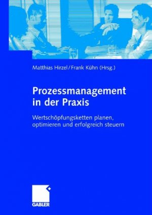 ISBN 9783409142656: Prozessmanagement in der Praxis – Wertschöpfungsketten planen, optimieren und erfolgreich steuern