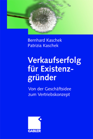 gebrauchtes Buch – Bernhard Kaschek – Verkaufserfolg für Existenzgründer : Von der Geschäftsidee zum Vertriebskonzept