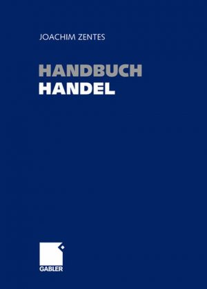 ISBN 9783409142984: Handbuch Handel: Strategien - Perspektiven - Internationaler Wettbewerb Zentes, Joachim