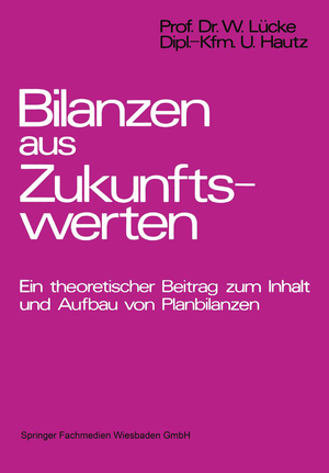 ISBN 9783409161114: Bilanzen aus Zukunftswerten – Ein theoretischer Beitrag zum Inhalt und Aufbau von Planbilanzen