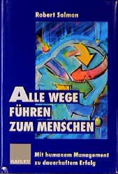 ISBN 9783409188982: Alle Wege führen zum Menschen : mit humanem Management zu dauerhaftem Erfolg. [Aus dem Franz. von Jürgen Stähle]