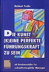 ISBN 9783409189736: Die Kunst (k)eine perfekte Führungskraft zu sein