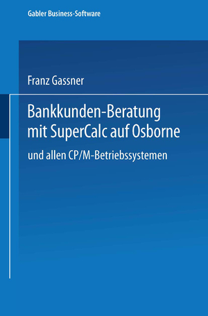 ISBN 9783409192088: Bankkunden-Beratung mit SuperCalc auf Osborne — und allen CP/M-Betriebssystemen —