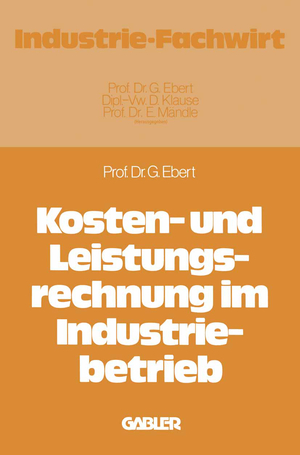 ISBN 9783409211512: Kosten- und Leistungsrechnung im Industriebetrieb