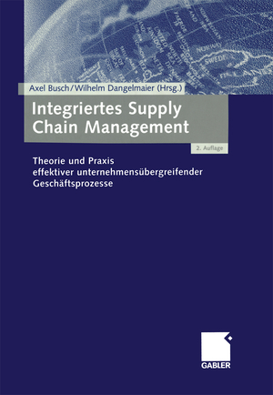 ISBN 9783409219587: Integriertes Supply Chain Management Theorie und Praxis effektiver unternehmensübergreifender Geschäftsprozesse von Dr. Axel Busch Supply Chain Manager Vaillant Hepworth Group Remscheid, Prof. Dr. Wil