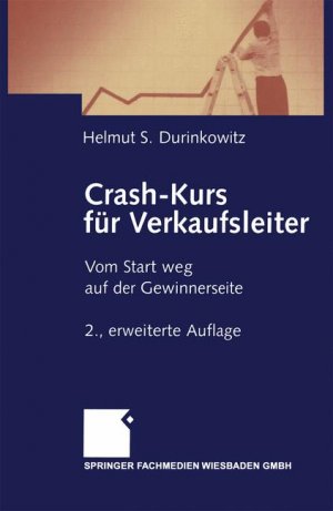 Helmut S. Durinkowitz (Autor) Verkauf Fhrungspositionen in Vertrieb und Marketing Unternehmensberater Trainer - Crash-Kurs fr Verkaufsleiter: Vom Start weg auf der Gewinnerseite