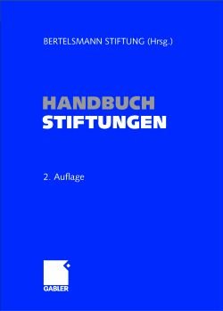 ISBN 9783409298964: Handbuch Stiftungen: Ziele - Projekte - Management - Rechtliche Gestaltung (Gebundene Ausgabe) von Bertelsmann Stiftung