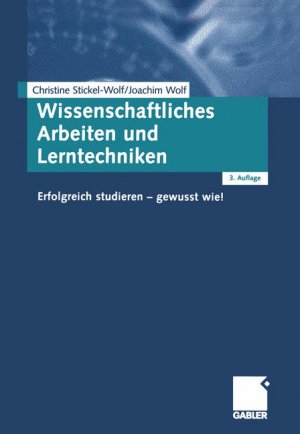 ISBN 9783409318266: Wissenschaftliches Arbeiten und Lerntechniken: Erfolgreich studieren - gewusst wie! Stickel-Wolf, Christine and Wolf, Joachim