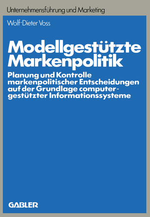 ISBN 9783409360357: Modellgestützte Markenpolitik - Planung und Kontrolle markenpolitischer Entscheidungen auf der Grundlage computergestützter Informationssysteme