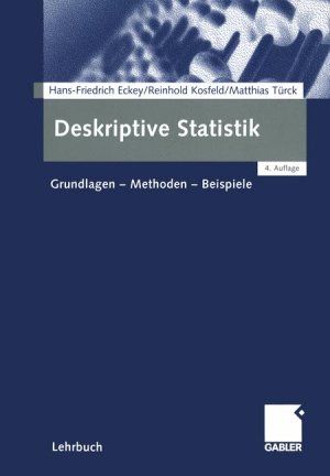 ISBN 9783409427012: Deskriptive Statistik – Grundlagen - Methoden - Beispiele