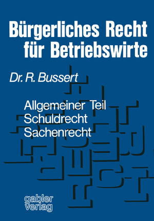 ISBN 9783409720311: Bürgerliches Recht für Betriebswirte – Allgemeiner Teil — Schuldrecht — Sachenrecht