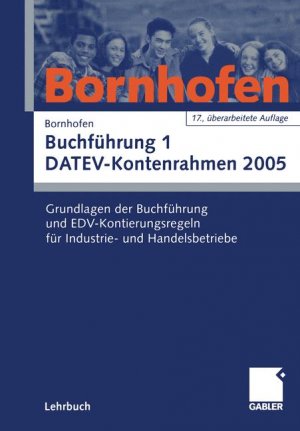 ISBN 9783409797962: Buchführung 1 DATEV-Kontenrahmen 2005: Grundlagen der Buchführung und EDV-Kontierungsregeln für Industrie- und Handelsbetriebe