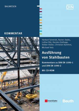 ISBN 9783410176527: Ausführung von Stahlbauten: Kommentare zu DIN EN 1090-1 und DIN EN 1090-2 Mit CD-ROM: DIN EN 1090-1 und DIN EN 1090-2 im Volltext (Beuth Kommentar) DIN e.V.; Bär, Lothar; Hüller, Volker; Kammel, Chris