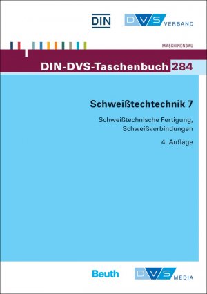 gebrauchtes Buch – DIN DEUTSCHES INSTITUT FÜR NORMUNG E – DIN-DVS-Taschenbuch ; 284: Schweißtechnik 7. Schweißtechnische Fertigung, Schweißverbindungen