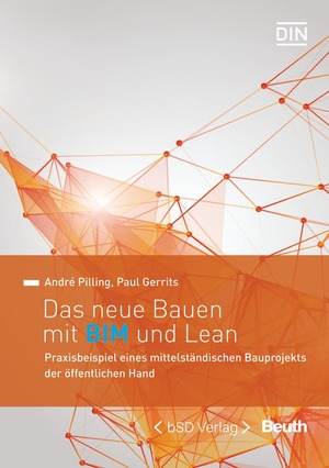 neues Buch – Paul Gerrits – Das neue Bauen mit BIM und Lean / Praxisbeispiel eines mittelständischen Bauprojekts der öffentlichen Hand