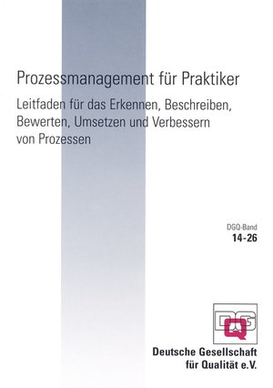 ISBN 9783410329657: Prozessmanagement für Praktiker - Leitfaden für das Erkennen, Beschreiben, Bewerten, Umsetzen und Verbessern von Prozessen