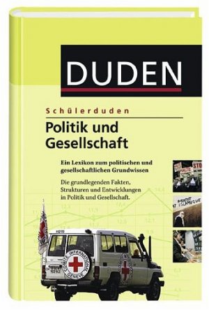 ISBN 9783411047253: Schülerduden Politik und Gesellschaft: Ein Lexikon zum politischen und gesellschaftlichen Grundwissen [ein Lexikon zum politischen und gesellschaftlichen Grundwissen ; die grundlegenden Fakten, Strukturen und Entwicklungen in Politik und Gesellschaft]