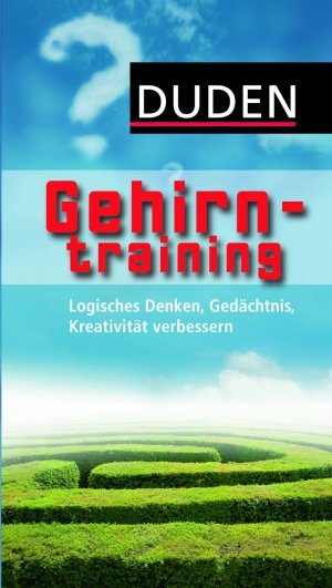 ISBN 9783411703586: Duden, Gehirntraining - logisches Denken, Intelligenz, Gedächtnis, Kreativität verbessern