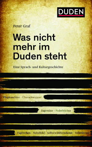 ISBN 9783411703845: Was nicht mehr im Duden steht - Eine Sprach- und Kulturgeschichte