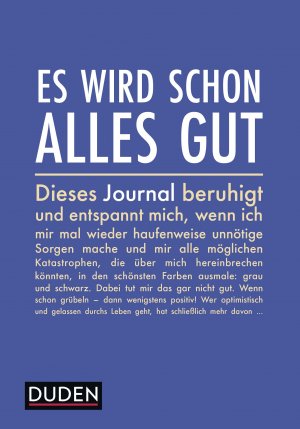 ISBN 9783411715527: Es wird schon alles gut: Ein Journal, das mich beruhigt und entspannt, wenn ich mir mal wieder haufenweise unnötige Sorgen mache