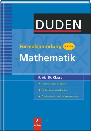 ISBN 9783411720828: Duden - Formelsammlung extra - Mathematik - Formeln und Begriffe - Definitionen und Sätze - Zahlentafeln und Wissenswertes (5. bis 10. Klasse)