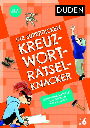 ISBN 9783411722464: Die superdicken Kreuzworträtselknacker – ab 12 Jahren (Band 6) - Wortschatzspiele zum Tüfteln und Knobeln