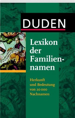 Isbn Duden Lexikon Der Familiennamen Herkunft Und Bedeutung Von 000 Nachnamen Neu Gebraucht Kaufen