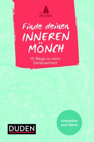 ISBN 9783411744664: Finde deinen inneren Mönch – 12 Wege zu mehr Gelassenheit. Gedanken und Zitate