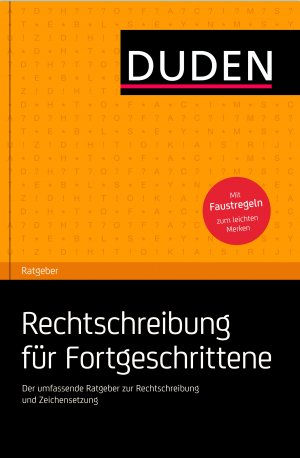 ISBN 9783411750511: Duden-Ratgeber, Rechtschreibung für Fortgeschrittene : der umfassende Ratgeber zur Rechtschreibung und Zeichensetzung ; [mit Faustregeln zum leichten Merken] von Antje Kelle. In Zusammenarbeit mit der Dudenredaktion