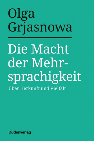 ISBN 9783411756582: Die Macht der Mehrsprachigkeit: Über Herkunft und Vielfalt (Duden - Sachbuch)