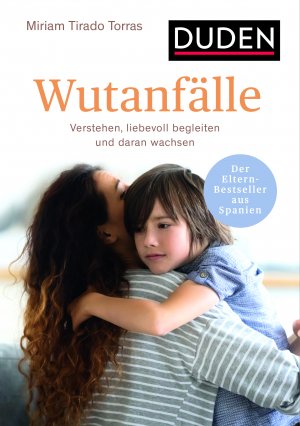 ISBN 9783411756858: Wutanfälle - Verstehen, liebevoll begleiten und daran wachsen. Ab 2 Jahren. Der Eltern-Bestseller aus Spanien