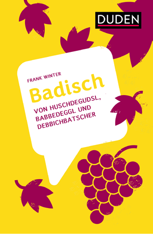 ISBN 9783411756865: Badisch - Von Huschdegudsl, Babbedeggl und Debbichbatscher