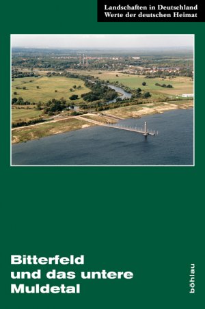 ISBN 9783412038038: Bitterfeld und das untere Muldetal - Eine landeskundliche Bestandsaufnahme im Raum Bitterfeld, Wolfen, Jeßnitz (Anhalt), Raguhn, Gräfenhainichen und Brehna